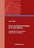 Values and Ethical Principles for AI and Robotics: A Qualitative Content Analysis of EU Soft Law Initiatives (Schriften zur Rechts- und Staatsphilosophie)