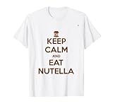 Lustig und humorvoll, Keep Calm and Eat Nutella T-S