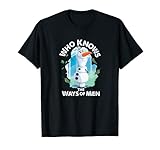 Disney Frozen 2 Olaf Who Knows The Ways Of Men T-S