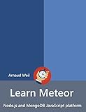 Learn Meteor - Node.js and MongoDB JavaScript platform: Be ready for coding away next week using Meteor (English Edition)