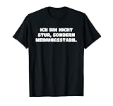 Nicht Stur Sondern Meinungsstabil Zicke Genervt Fun Lustiges T-S