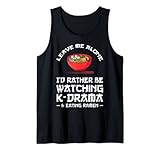 Lass mich in Ruhe Ich würde K-Drama & Ramen Ramen essen Tank Top