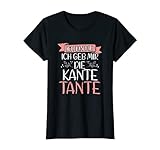 Damen Ich Bin Die Ich Geb Mir Die Kante Tante Saufspruch Fun Party T-S