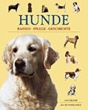 Hunde. Rassen, Pflege, Geschichte.,Übersetzung aus dem Englischen Astrid Krämer, Susanne Schmidt-Wussow