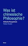 Was ist chinesische Philosophie?: Kritische Perspektiven (Blaue Reihe)
