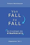 Von Fall zu Fall: Die Grundlagen des Strafrechts - Allgemeiner Teil 1