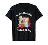 Wenn ich mein Garn nicht nehmen kann, gehe ich nicht lustig Cat Crochet T-S