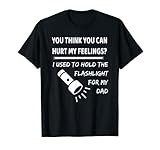 Hast du meine Gefühle verletzt? Ich habe meinem Vater immer eine Taschenlampe vorgehalten T-S