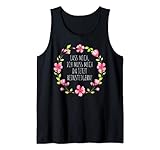 LASS MICH ICH MUSS MICH DA JETZT REINSTEIGERN Blumen Sprüche Tank Top