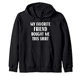 My Favorite Friend Bought Me This Funny Friends Spruch Kapuzenjack
