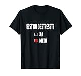 Bist du gestresst? - Lustiges Ironie Spruch Arbeit Sprüche T-S