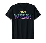 Funny Mom Come Pick Me Up I'm Scared Cool Wasserfarben Vintage T-S
