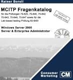 Der MCITP Windows Server 2008 Server & Enterprise Administrator Fragenkatalog: für die Prüfungen: 70-620, 70-640, 70-642, 70-643, 70-646, 70-647 und der Lab-based testing Prüfung 83-640!