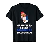 Serbische Flagge Happiness is being serbisch T-S