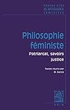 Textes Cles de Philosophie Feministe: Patriarcat, savoirs, j