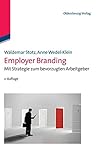 Employer Branding: Mit Strategie zum bevorzugten Arbeitgeb