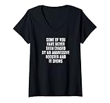Damen Einige von Ihnen haben noch nie von einem aggressiven Hahn gejagt, wie es zeigt T-Shirt mit V