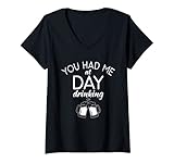Damen Sie hatten mich am Tag trinken - Bierliebhaber trinken T-Shirt mit V