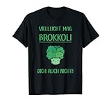 vielleicht mag Brokkoli dich auch nicht! Gemüse T-S