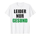 Leider Nur Gesund T-S