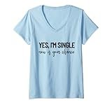 Damen Ja, ich bin Single Jetzt ist deine Chance Lustiger Valentinstag Ich bin Single T-Shirt mit V