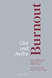 Glut und Asche – Burnout: Neue Aspekte der Diagnostik und Behandlung
