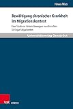 Bewältigung chronischer Krankheit im Migrationskontext: Eine Studie zu türkeistämmigen muslimischen Schlaganfallpatienten (Pflegewissenschaft und Pflegebildung, Band 15)