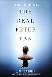 The Real Peter Pan: J. M. Barrie and the Boy Who Inspired Him (English Edition)