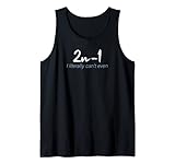 2n-1: I bucherally can't even Math Algebra Humor Tank Top