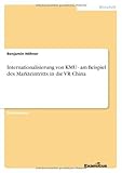 Internationalisierung von KMU - am Beispiel des Markteintritts in die VR C