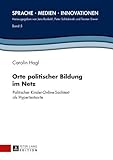 Orte politischer Bildung im Netz: Politischer Kinder-Online-Sachtext als Hypertextsorte (Sprache – Medien – Innovationen, Band 5)