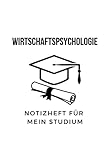 Notizheft für mein Studium: Wirtschaftspsychologie: 6x9 Notizbuch, ideal für alle Studenten, halte alle wichtigen Notizen zum Studium hier fest, auch ... als Geschenk für Freunde und Familie geeig