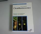 Chemiluminescence: Principles and Applications in Biology and Medicine (Ellis Horwood Series in Biomedicine)