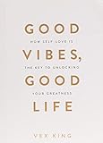 Good Vibes, Good Life: How Self-Love Is the Key to Unlocking Your G