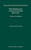 From Shipbreaking to Sustainable Ship Recycling: Evolution of a Legal Regime (Legal Aspects of Sustainable Development)