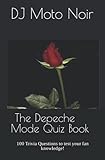 The Depeche Mode Quiz Book: 100 Trivia Questions to test your fan knowledge! (100 Trivia Questions about your favorite bands)