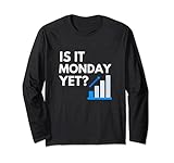 Is It Monday Yet Shirt Is It Monday Yet Stock Trader Geschenk Lang