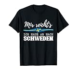 Mir reichts ich haue ab nach Schweden T-S