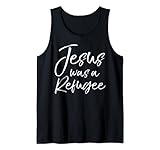 Christian Political Quote Care Ministry Jesus Was a Refugee Tank Top