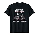 Radfahrer Spruch Warum Ich Ohne Akku Fahre T-S