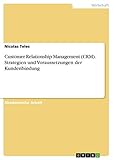 Customer Relationship Management (CRM). Strategien und Voraussetzungen der Kundenbindung