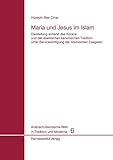 Maria und Jesus im Islam: Darstellung anhand des Korans und der islamischen kanonischen Tradition unter Berücksichtigung der islamischen Exegeten: ... Welt in Tradition und Moderne, Band 6)