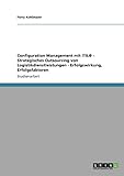 Configuration Management mit ITIL® - Strategisches Outsourcing von Logistikdienstleistungen - Erfolgswirkung, Erfolgsfak