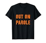 Out on Parole Shirt Halloween Kostüm Scary Party Probation T-S