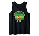 Lustige Gartenarbeit mit englischer Aufschrift 'You're Never Too Old To Play In The Dirt' Tank Top
