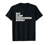 Investoren Investor Shirt - Eat Sleep Invest Repeat T-S