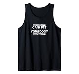 Can i pet your dog Animal Lover Damen Sarcastic Funny Tank Top