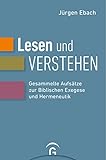 Lesen und Verstehen: Gesammelte Aufsätze zur Biblischen Exegese und Hermeneutik