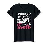 Damen Party Mädels Ich bin die ich geb mir die Kante Tante T-S