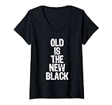 Damen Old Is The New Black Funny Elderly Gift T-Shirt mit V